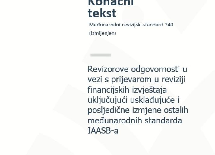Međunarodni revizijski standard 240 (izmijenjen) - Revizorove odgovornosti u vezi s prijevarom u reviziji financijskih izvještaja uključujući usklađujuće i posljedične izmjene ostalih međunarodnih standarda IAASB-a