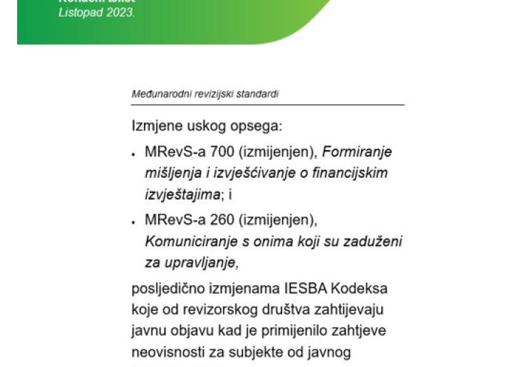 Izmjene uskog opsega: •	MRevS-a 700 (izmijenjen), Formiranje mišljenja i izvješćivanje o financijskim izvještajima - •	MRevS-a 260 (izmijenjen), Komuniciranje s onima koji su zaduženi za upravljanje