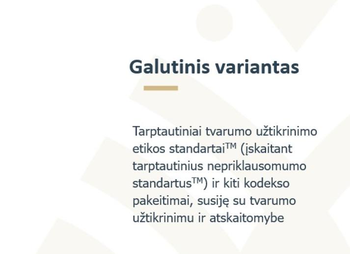 Tarptautiniai tvarumo užtikrinimo etikos standartaiTM (įskaitant tarptautinius nepriklausomumo standartusTM) ir kiti kodekso pakeitimai, susiję su tvarumo užtikrinimu ir atskaitomybe
