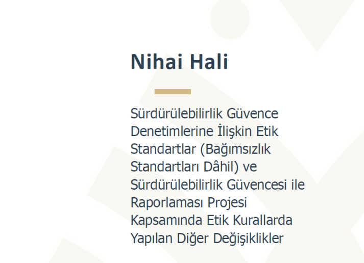 Sürdürülebilirlik Güvencesi İçin Etik Kurallar (Bağımsızlık Standartları Dâhil) ve Sürdürülebilirlik Güvencesi ile Raporlaması Projesi Kapsamında Etik Kurallarda Yapılan Değişiklikler